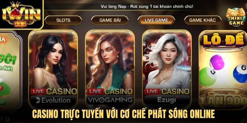 Casino trực tuyến với cơ chế phát sóng online từ studio quốc tế