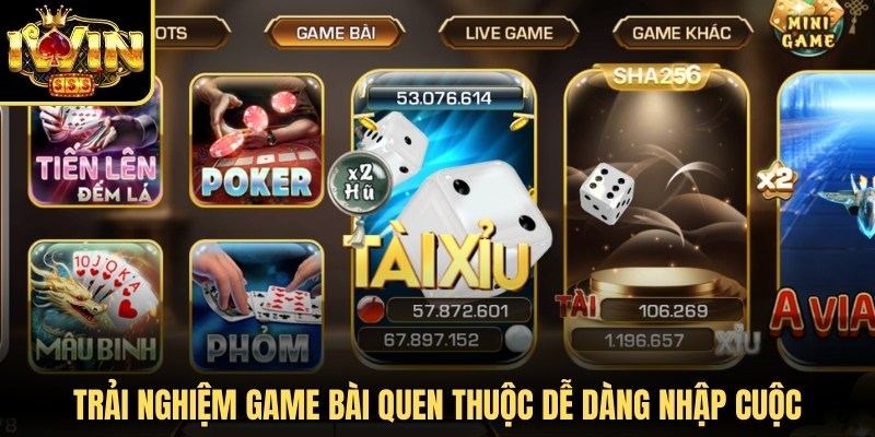 Trải nghiệm game bài quen thuộc dễ dàng nhập cuộc